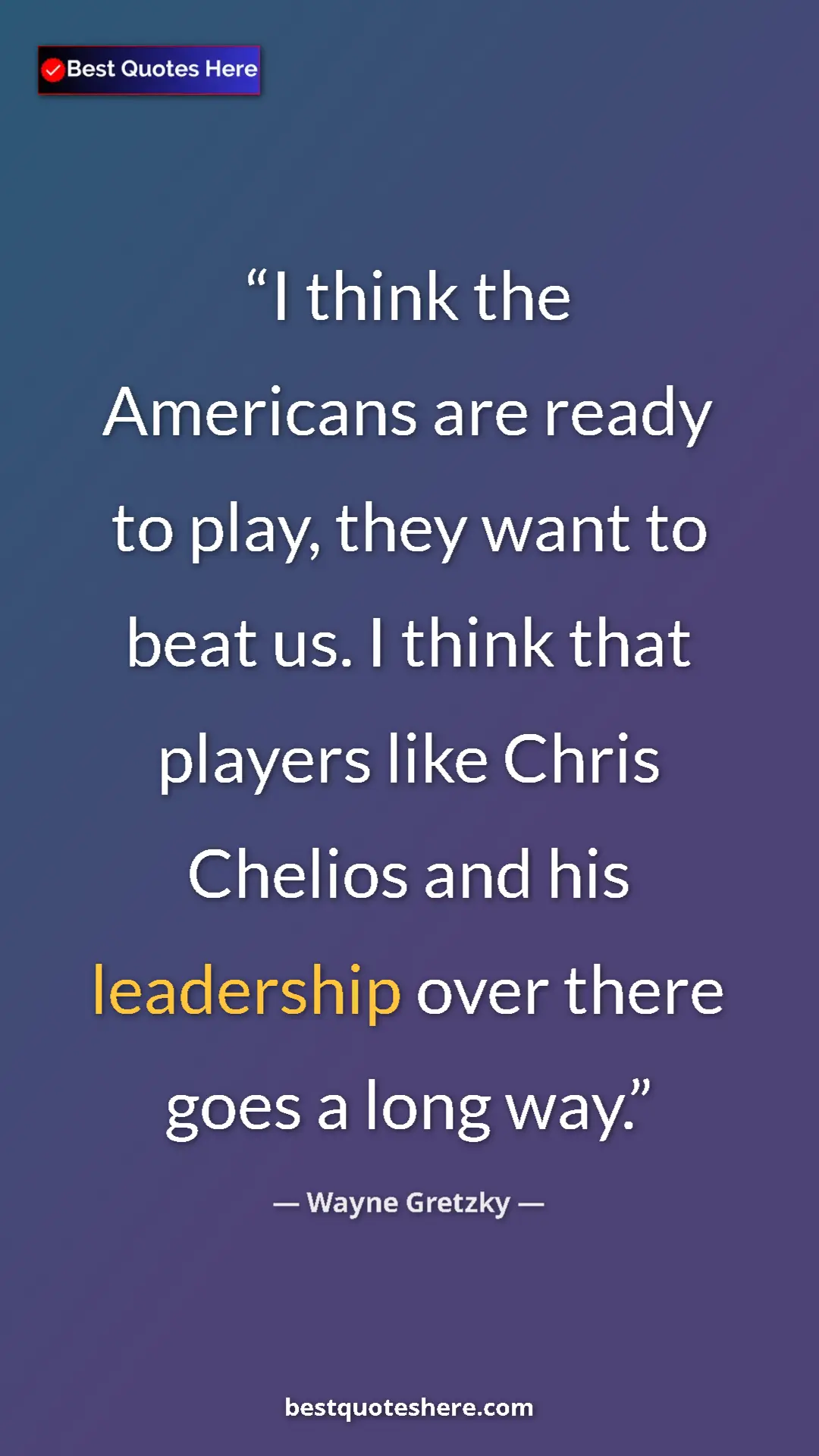 Wayne Gretzky Quote Card: "I think the Americans are ready to play, they want to beat..." Pinterest quote poster by Wayne Gretzky: "I think the Americans are ready to play, they want to beat..."