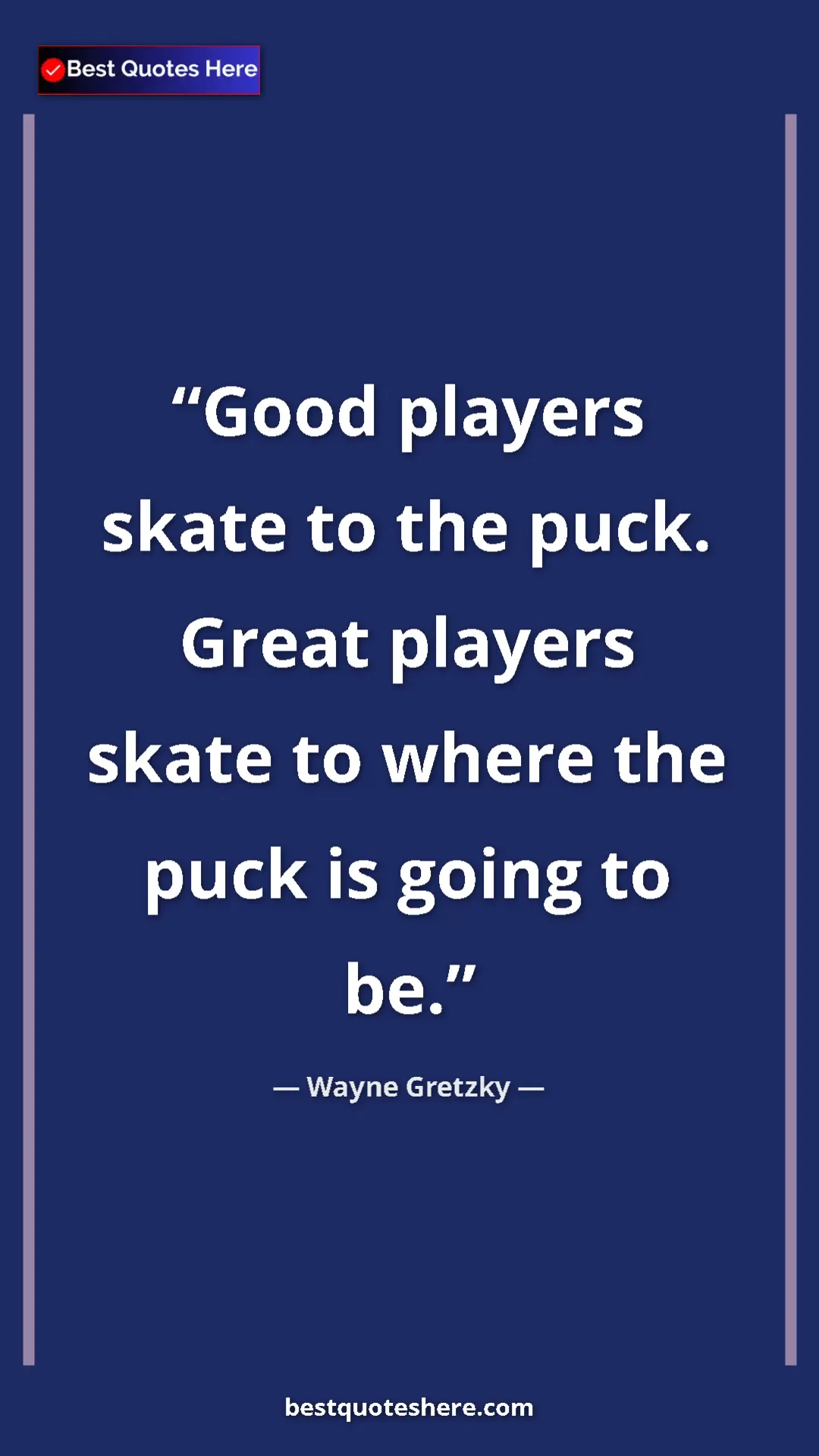 Pinterest quote poster by Wayne Gretzky: "Good players skate to the puck. Great players skate to..."