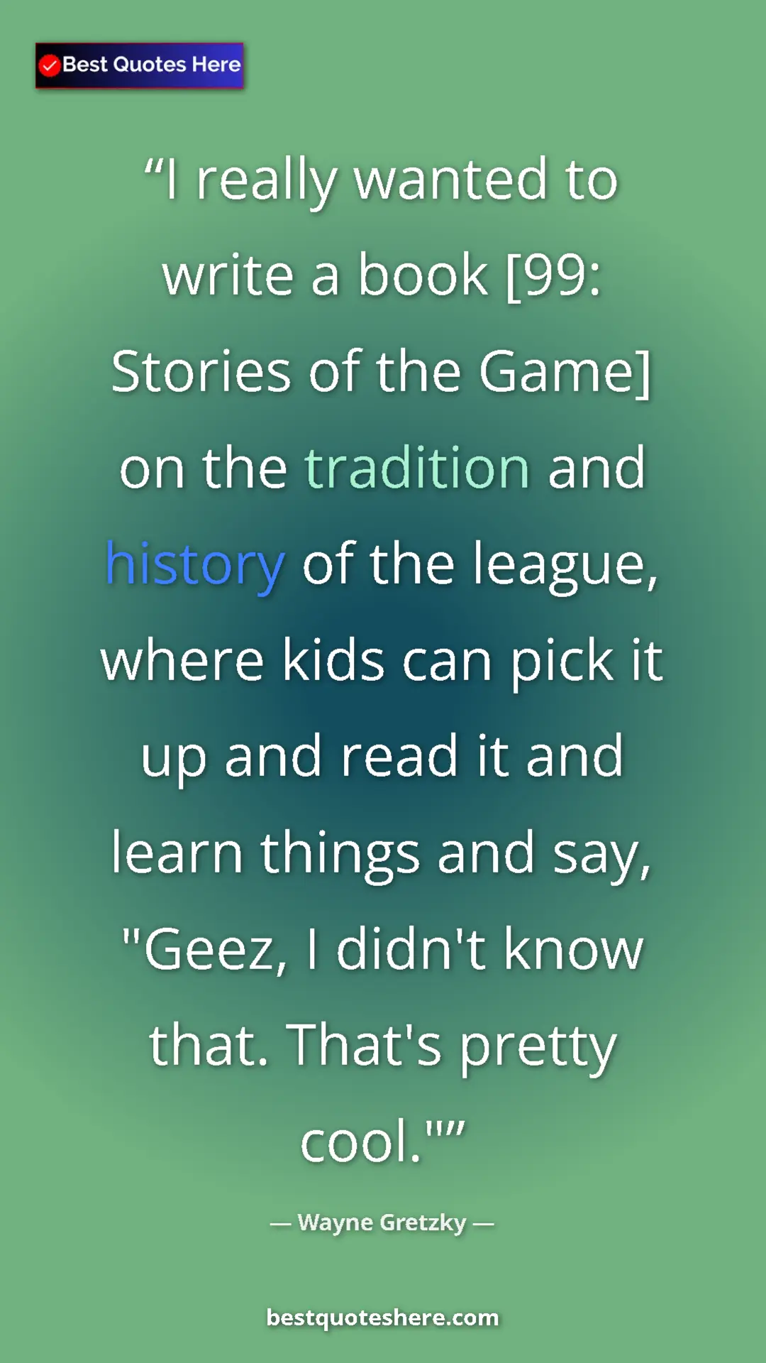 Pinterest quote poster by Wayne Gretzky: "I really wanted to write a book [99: Stories of the Game]..."