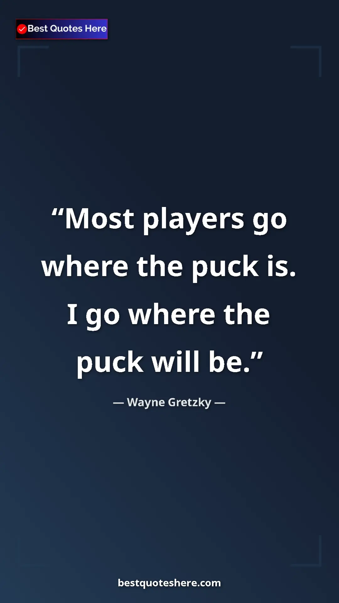 Pinterest quote poster by Wayne Gretzky: "Most players go where the puck is. I go where the puck will..."