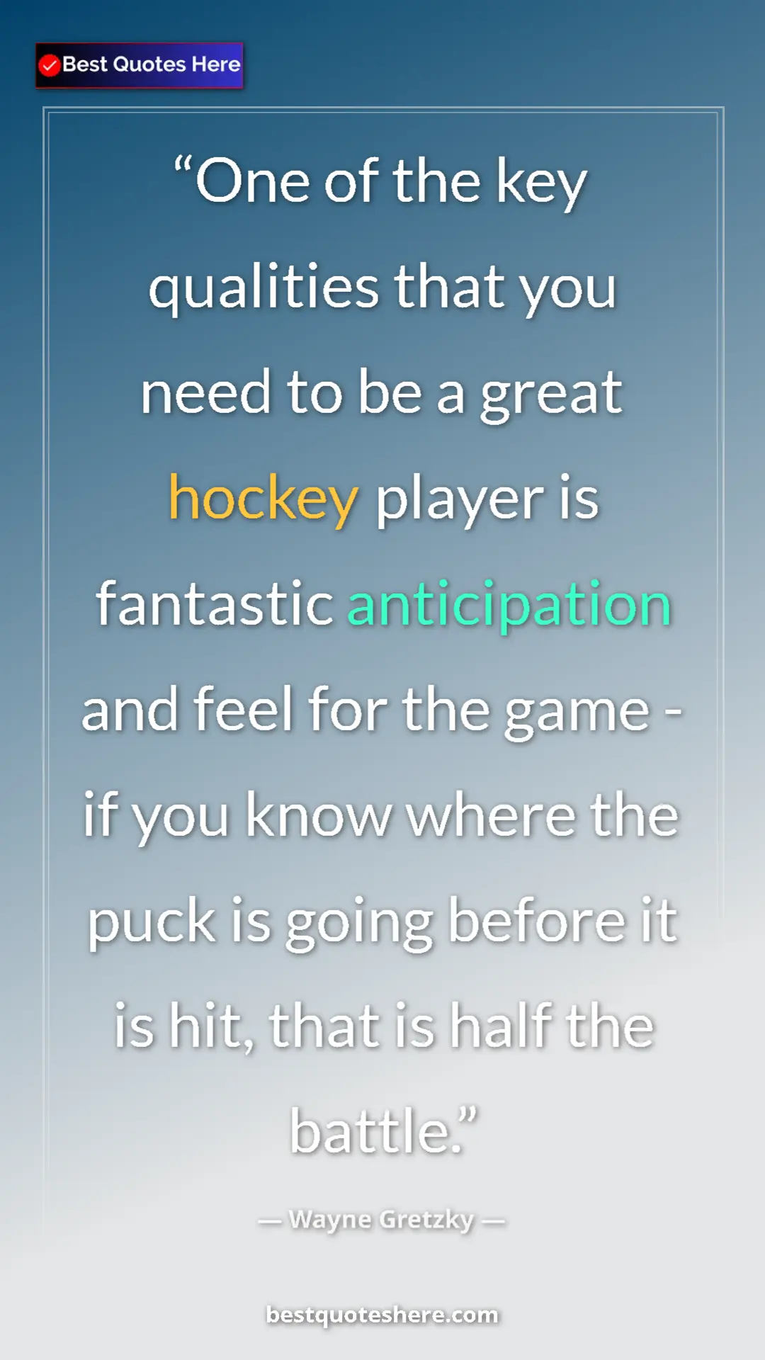 Pinterest quote poster by Wayne Gretzky: "One of the key qualities that you need to be a great hockey..."
