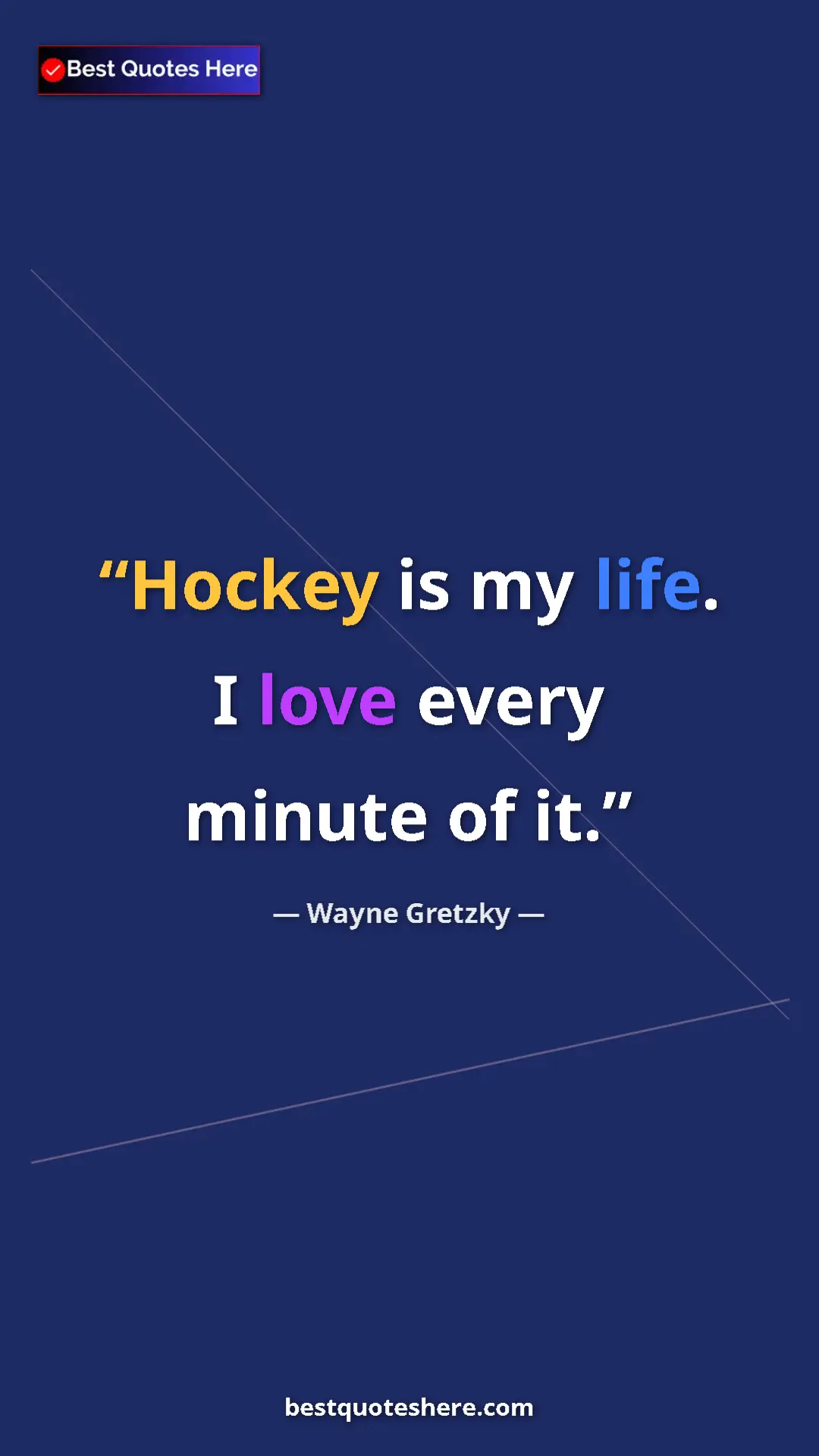 Pinterest quote poster by Wayne Gretzky: "Hockey is my life. I love every minute of it."