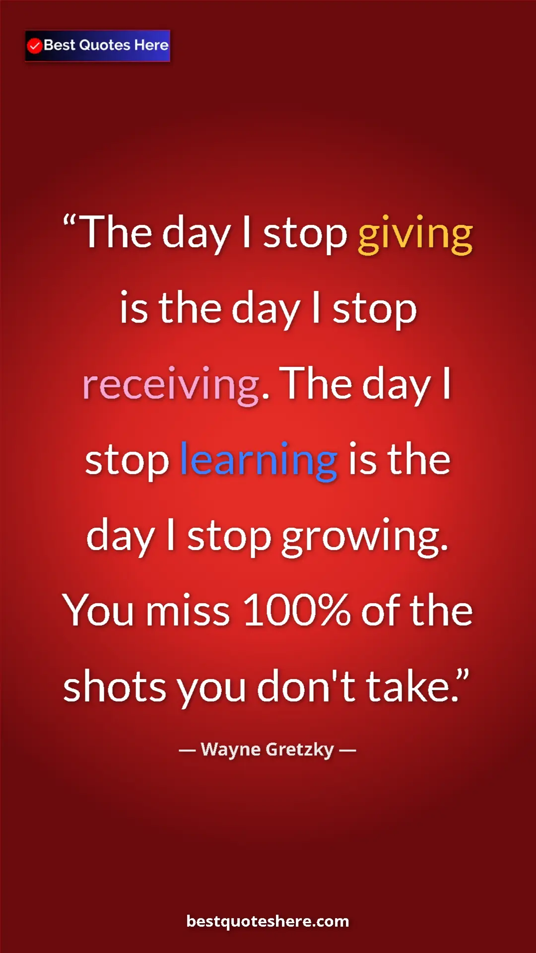 Pinterest quote poster by Wayne Gretzky: "The day I stop giving is the day I stop receiving. The day..."