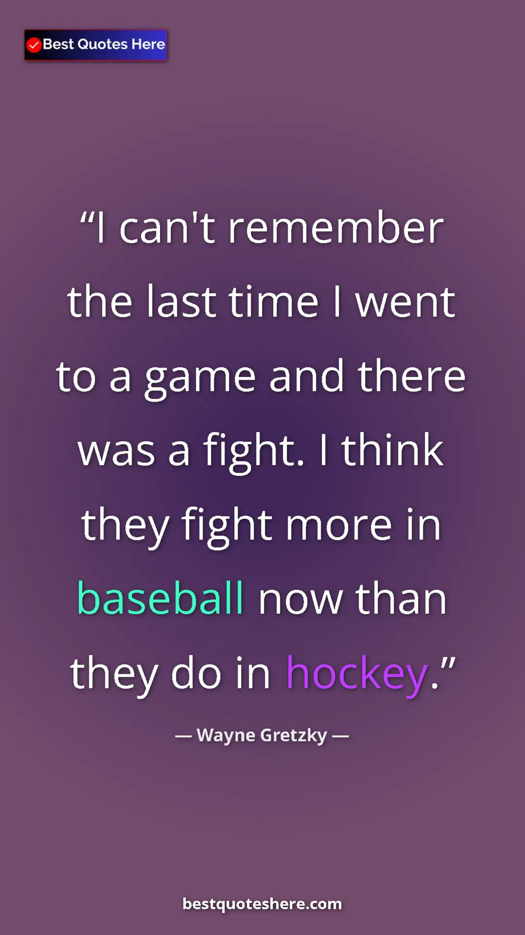 Pinterest quote poster by Wayne Gretzky: "I can't remember the last time I went to a game and there..."