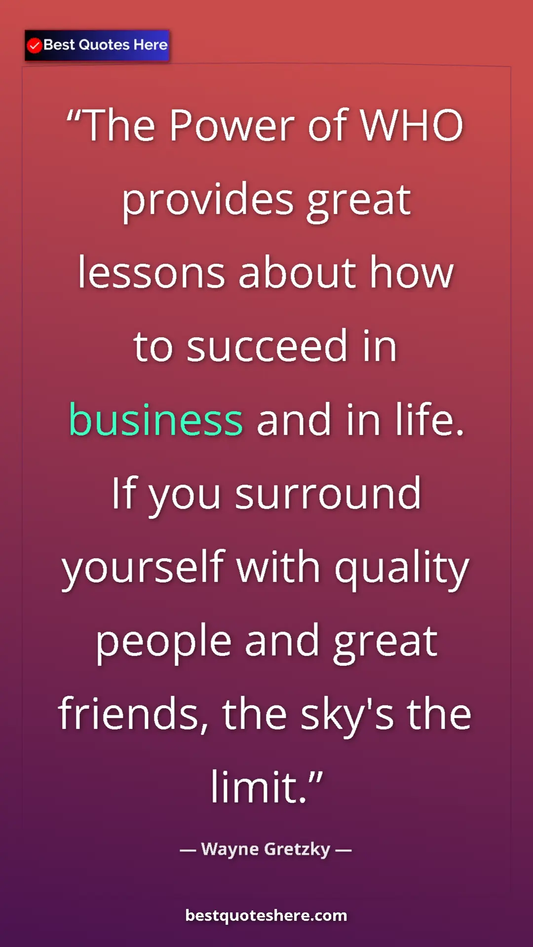 Pinterest quote poster by Wayne Gretzky: "The Power of WHO provides great lessons about how to..."