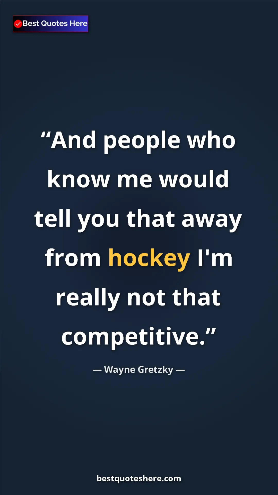 Wayne Gretzky Quote Card: "And people who know me would tell you that away from hockey..." Pinterest quote poster by Wayne Gretzky: "And people who know me would tell you that away from hockey..."