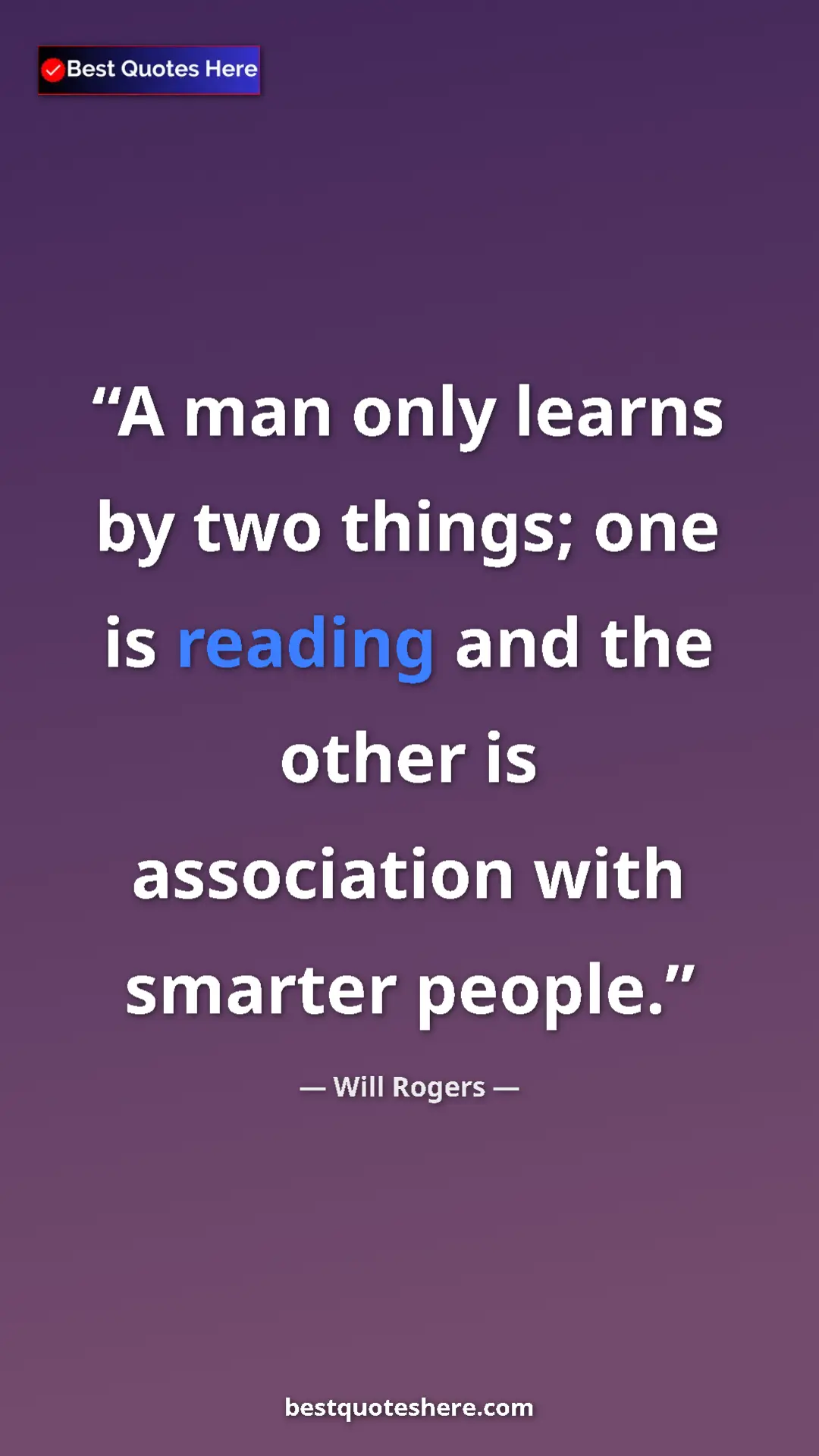 Will Rogers Quote Card: "A man only learns by two things; one is reading and the..." Pinterest quote poster by Will Rogers: "A man only learns by two things; one is reading and the..."