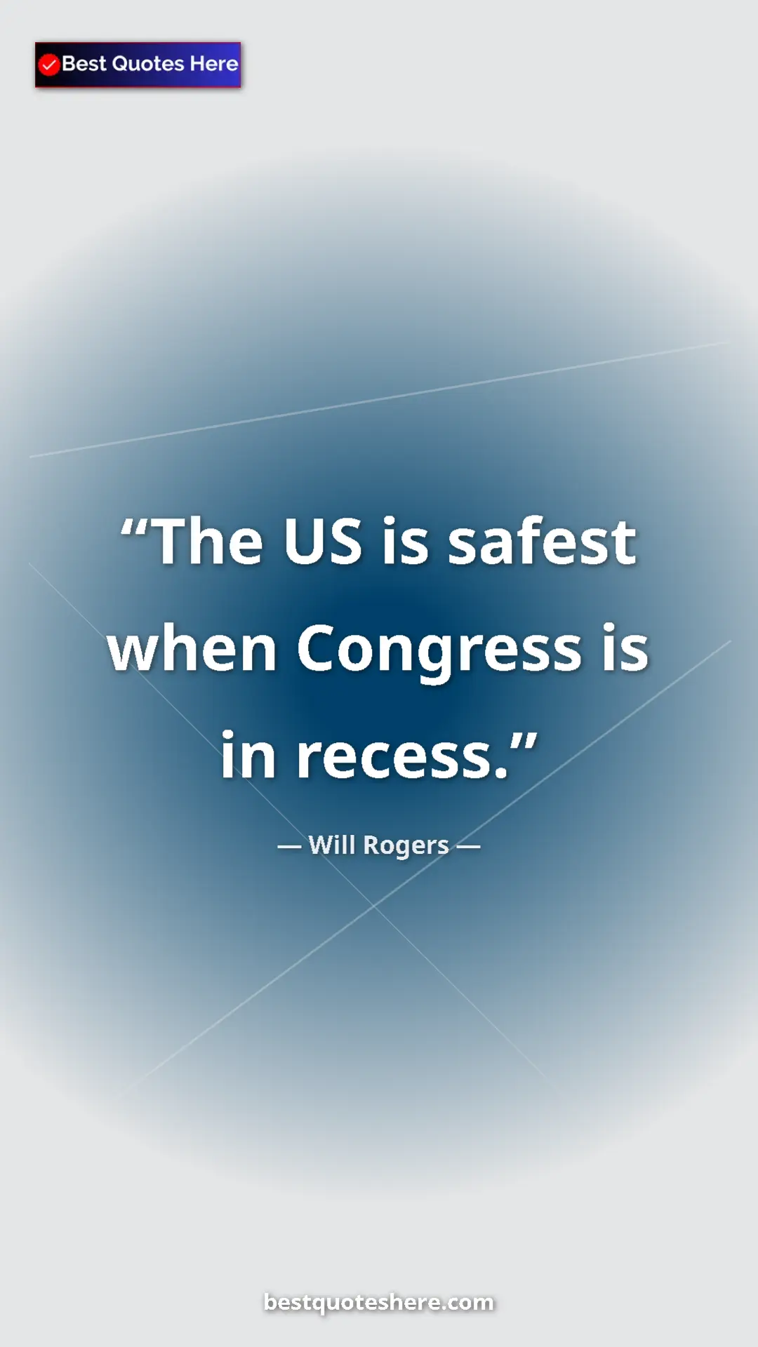 Will Rogers Quote Card: "The US is safest when Congress is in recess." Pinterest quote poster by Will Rogers: "The US is safest when Congress is in recess."