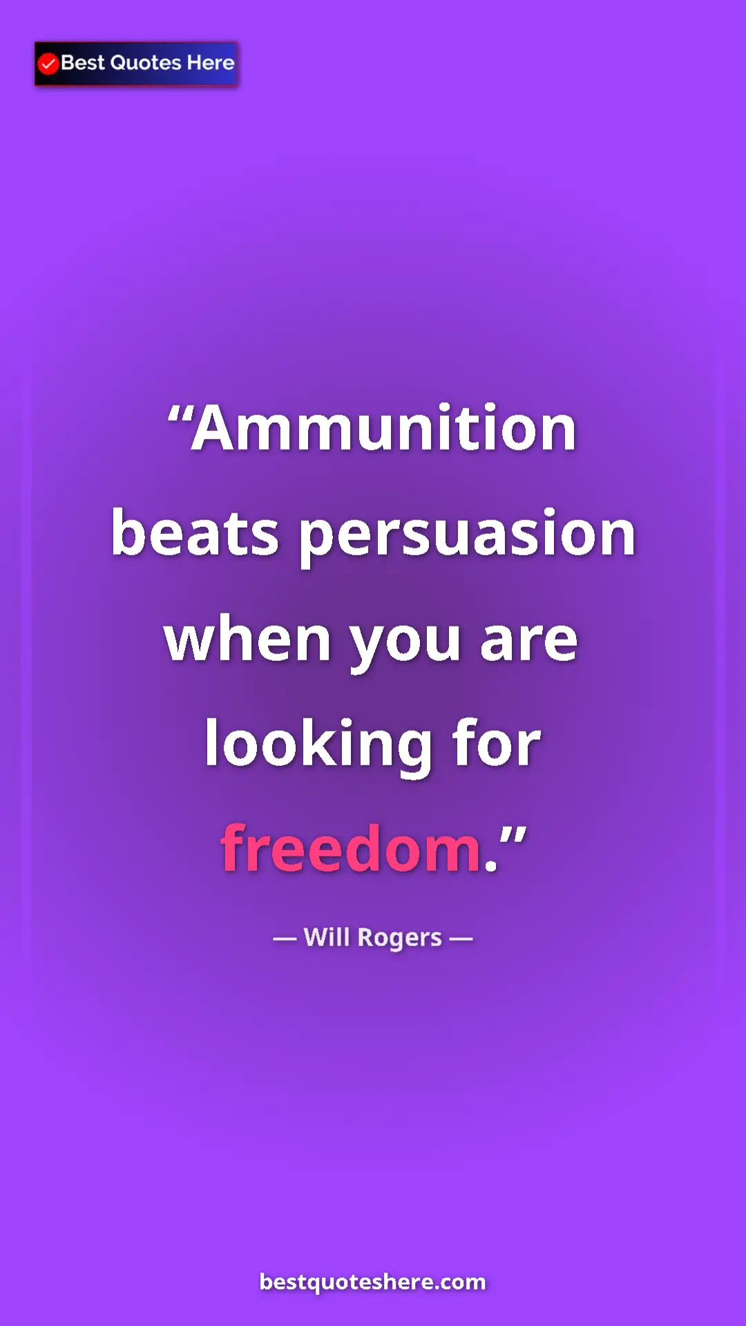 Pinterest quote poster by Will Rogers: "Ammunition beats persuasion when you are looking for..."