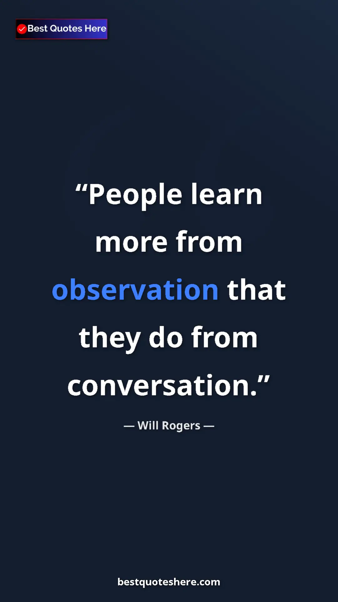 Will Rogers Quote Card: "People learn more from observation that they do from..." Pinterest quote poster by Will Rogers: "People learn more from observation that they do from..."