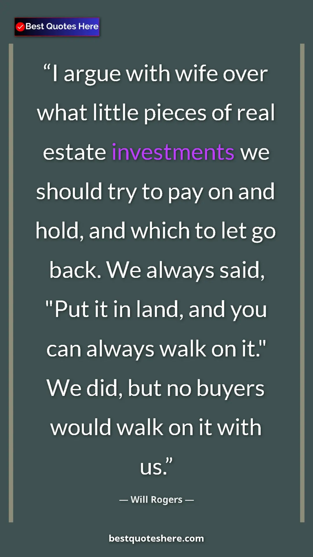 Will Rogers Quote Card: "I argue with wife over what little pieces of real estate..." Pinterest quote poster by Will Rogers: "I argue with wife over what little pieces of real estate..."