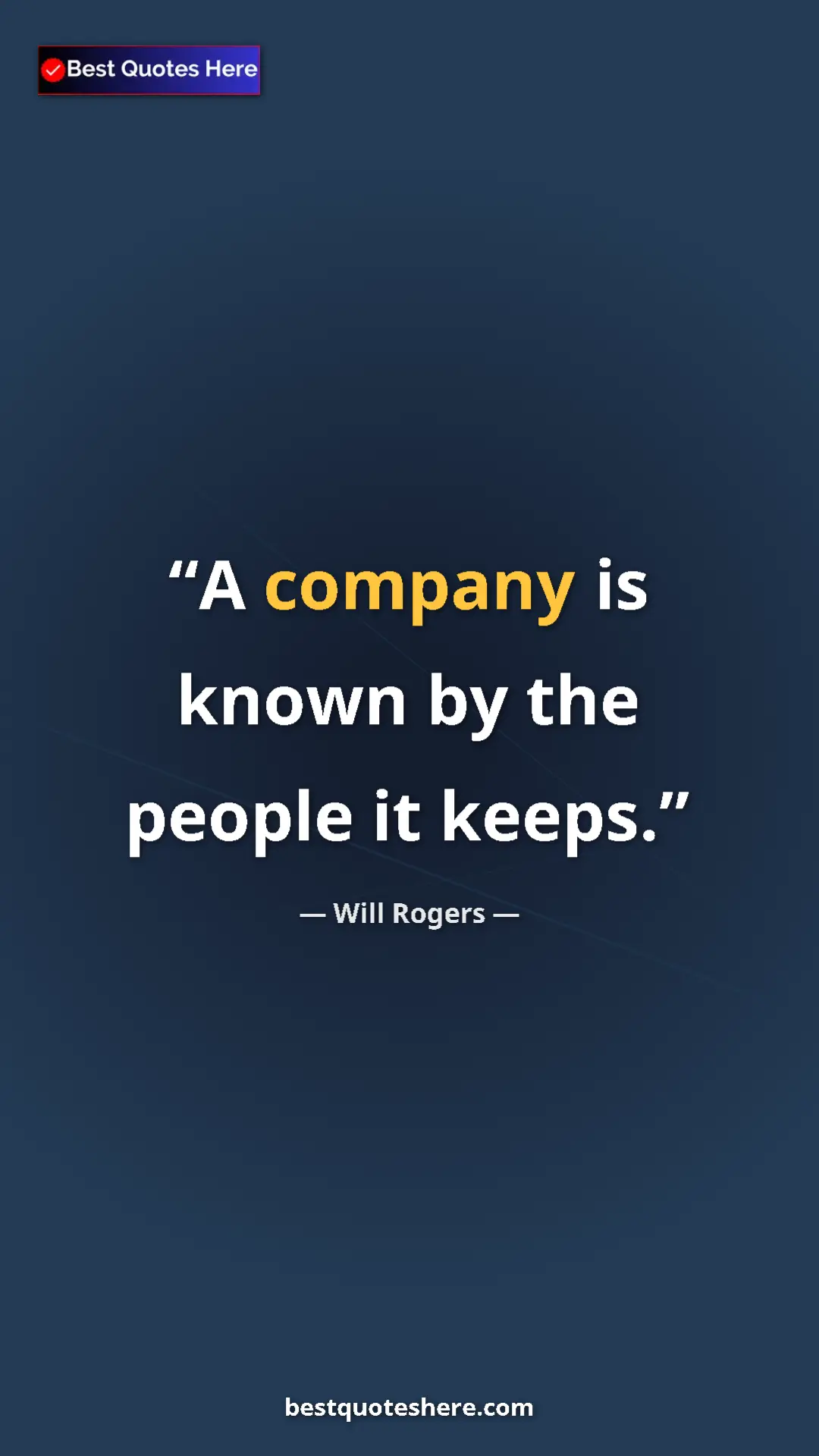Will Rogers Quote Card: "A company is known by the people it keeps." Pinterest quote poster by Will Rogers: "A company is known by the people it keeps."