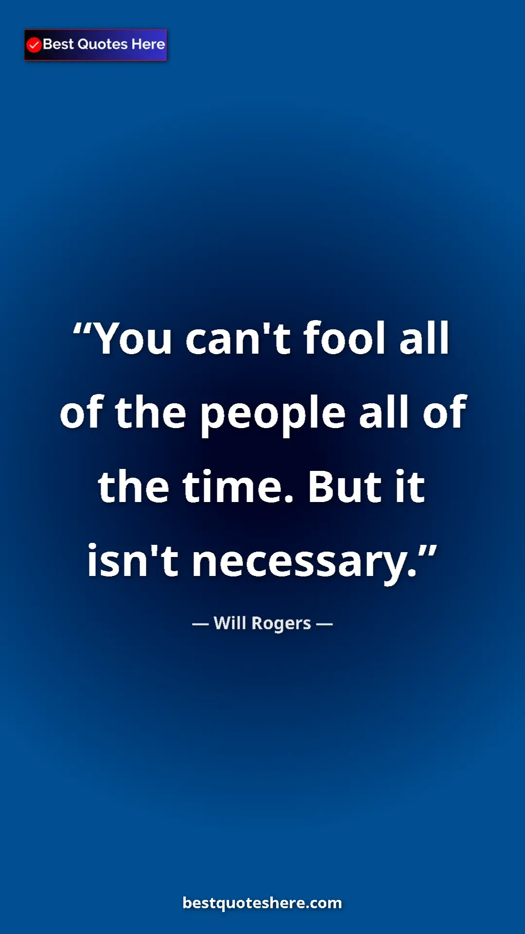 Pinterest quote poster by Will Rogers: "You can't fool all of the people all of the time. But it..."