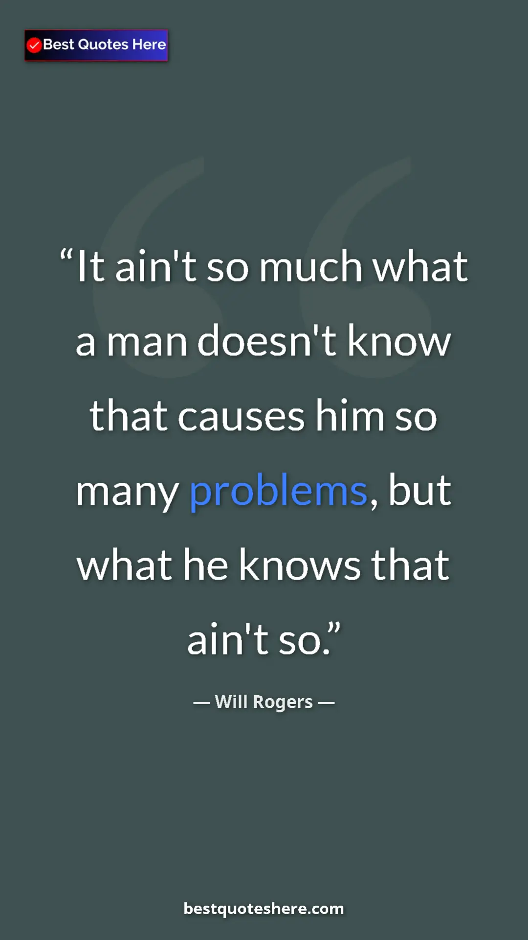 Pinterest quote poster by Will Rogers: "It ain't so much what a man doesn't know that causes him so..."