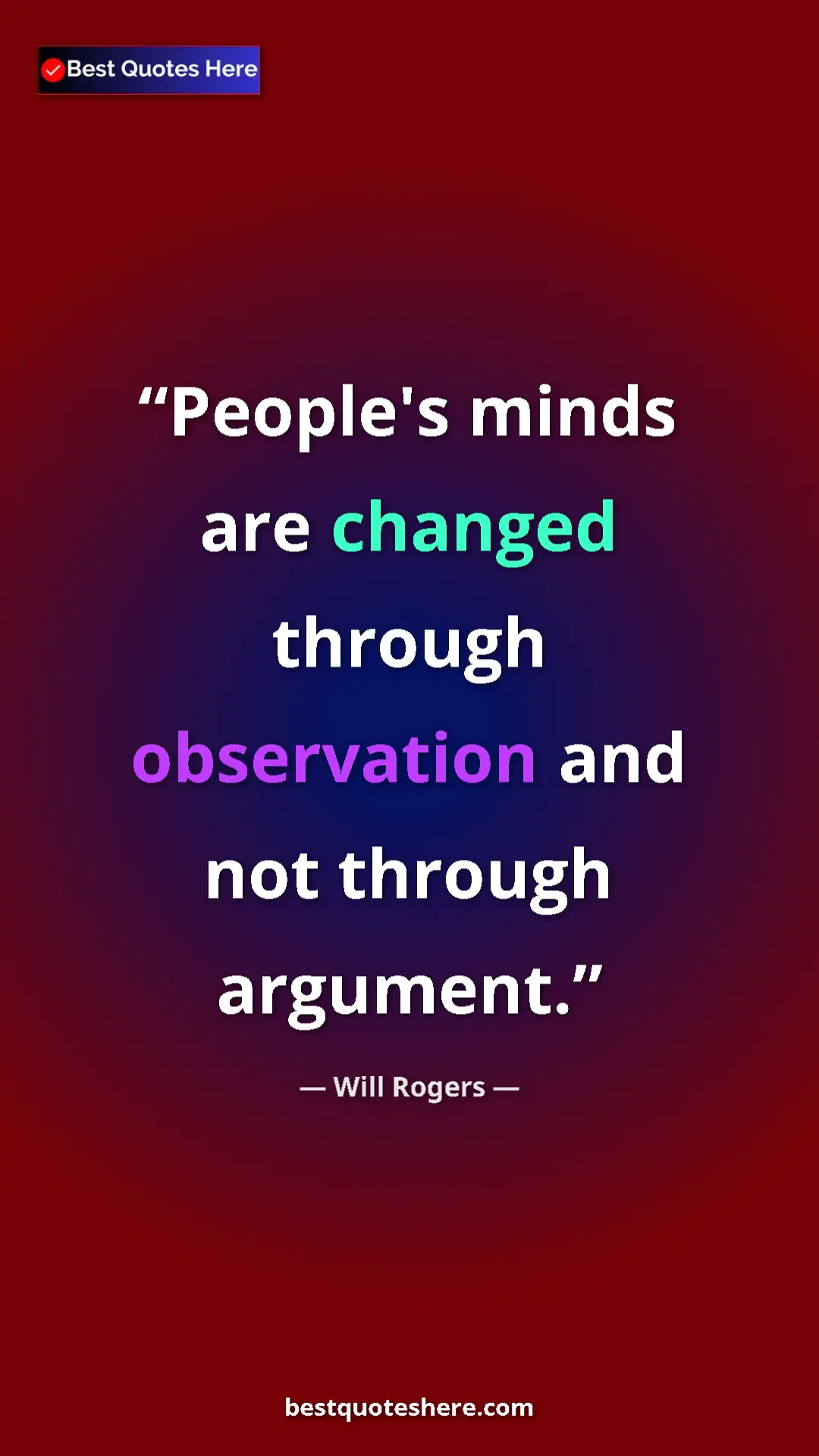 Pinterest quote poster by Will Rogers: "People's minds are changed through observation and not..."