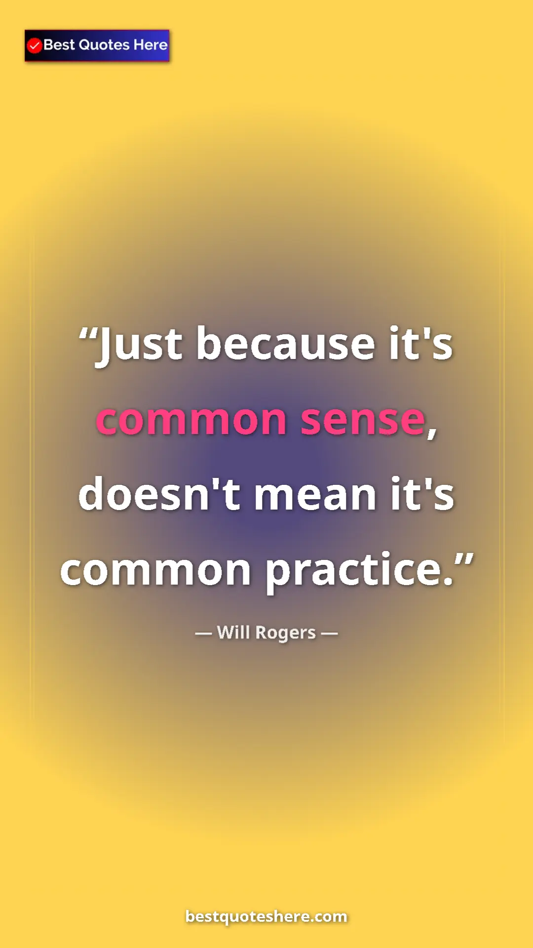 Will Rogers Quote Card: "Just because it's common sense, doesn't mean it's common..." Pinterest quote poster by Will Rogers: "Just because it's common sense, doesn't mean it's common..."