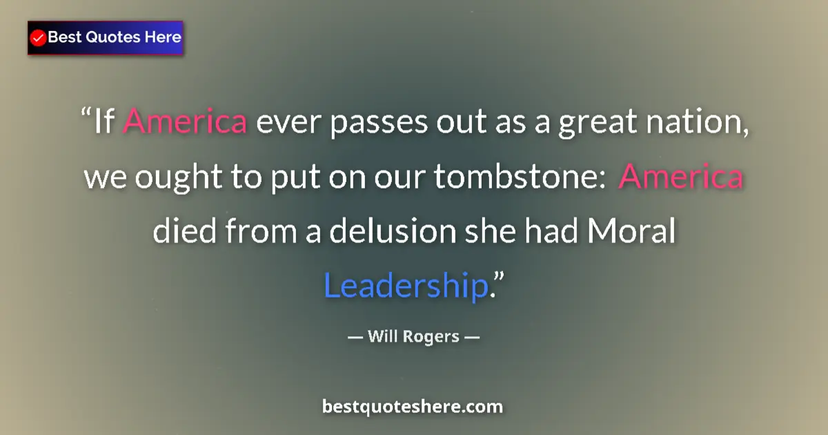 Image for the quote by Will Rogers: If America ever passes out as a great nation, we ought to put on our tombstone:  America died from a...
