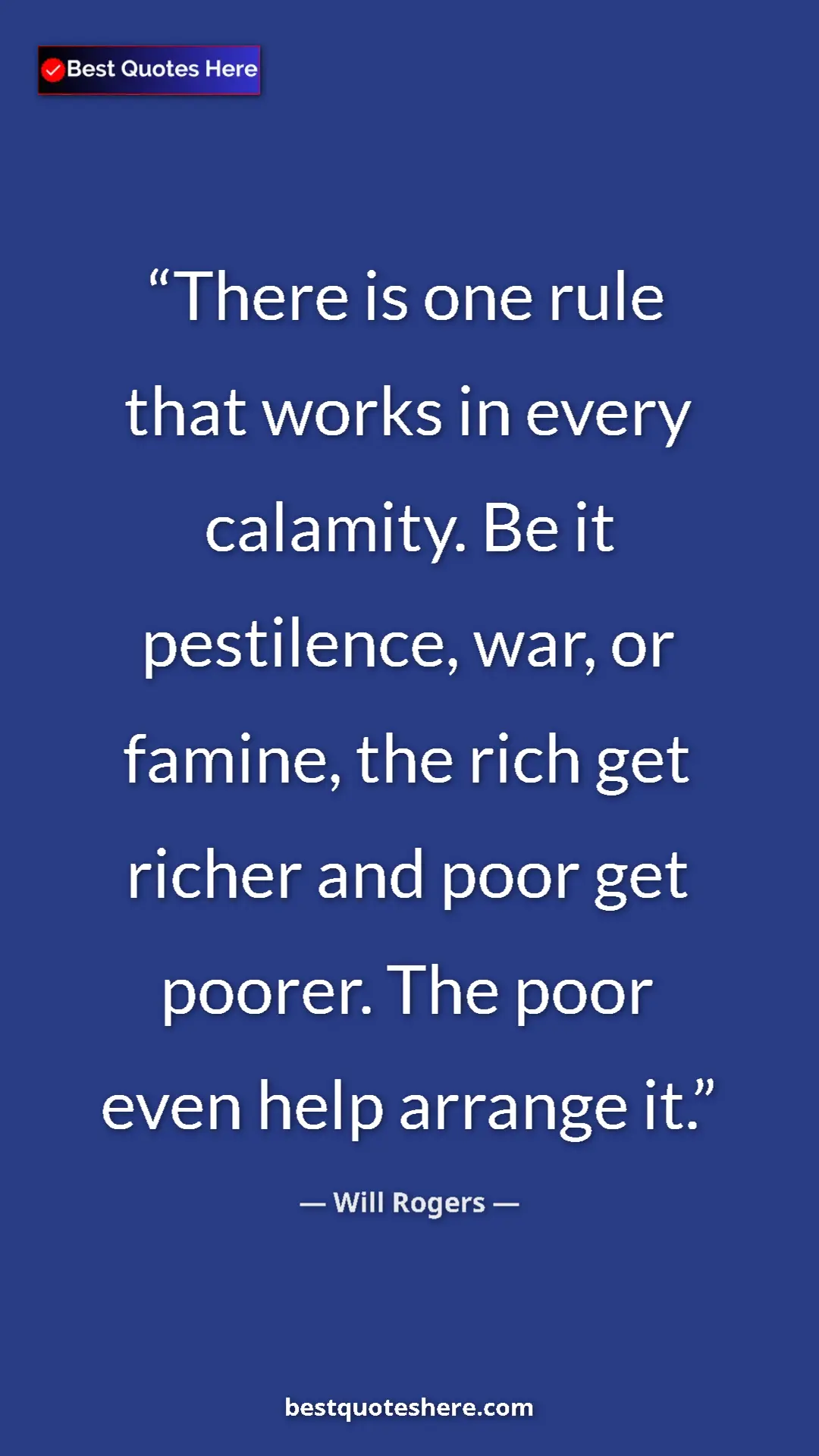 Will Rogers Quote Card: "There is one rule that works in every calamity. Be it pestil" Pinterest quote poster by Will Rogers: "There is one rule that works in every calamity. Be it pestil"