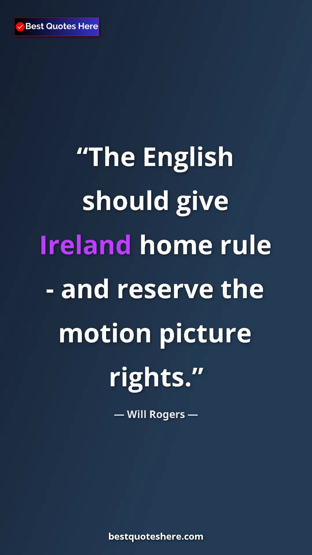Will Rogers Quote Card: "The English should give Ireland home rule - and reserve the..." Pinterest quote poster by Will Rogers: "The English should give Ireland home rule - and reserve the..."
