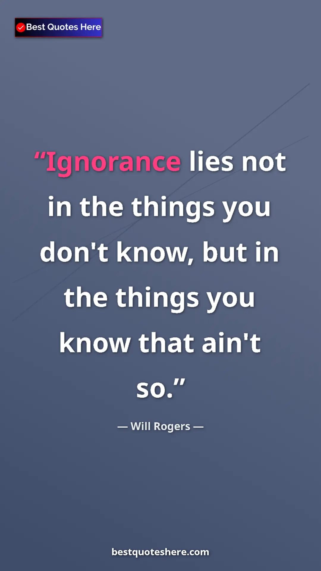Will Rogers Quote Card: "Ignorance lies not in the things you don't know, but in the..." Pinterest quote poster by Will Rogers: "Ignorance lies not in the things you don't know, but in the..."