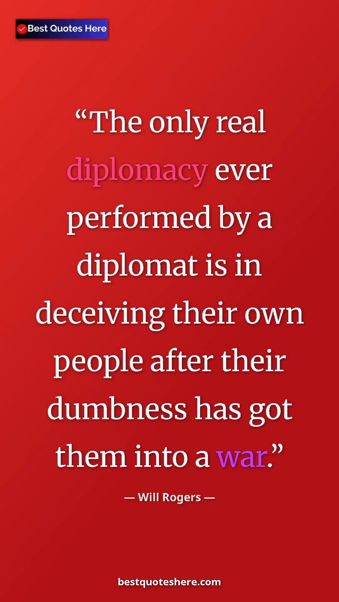 Will Rogers Quote Card: "The only real diplomacy ever performed by a diplomat is in..." Pinterest quote poster by Will Rogers: "The only real diplomacy ever performed by a diplomat is in..."
