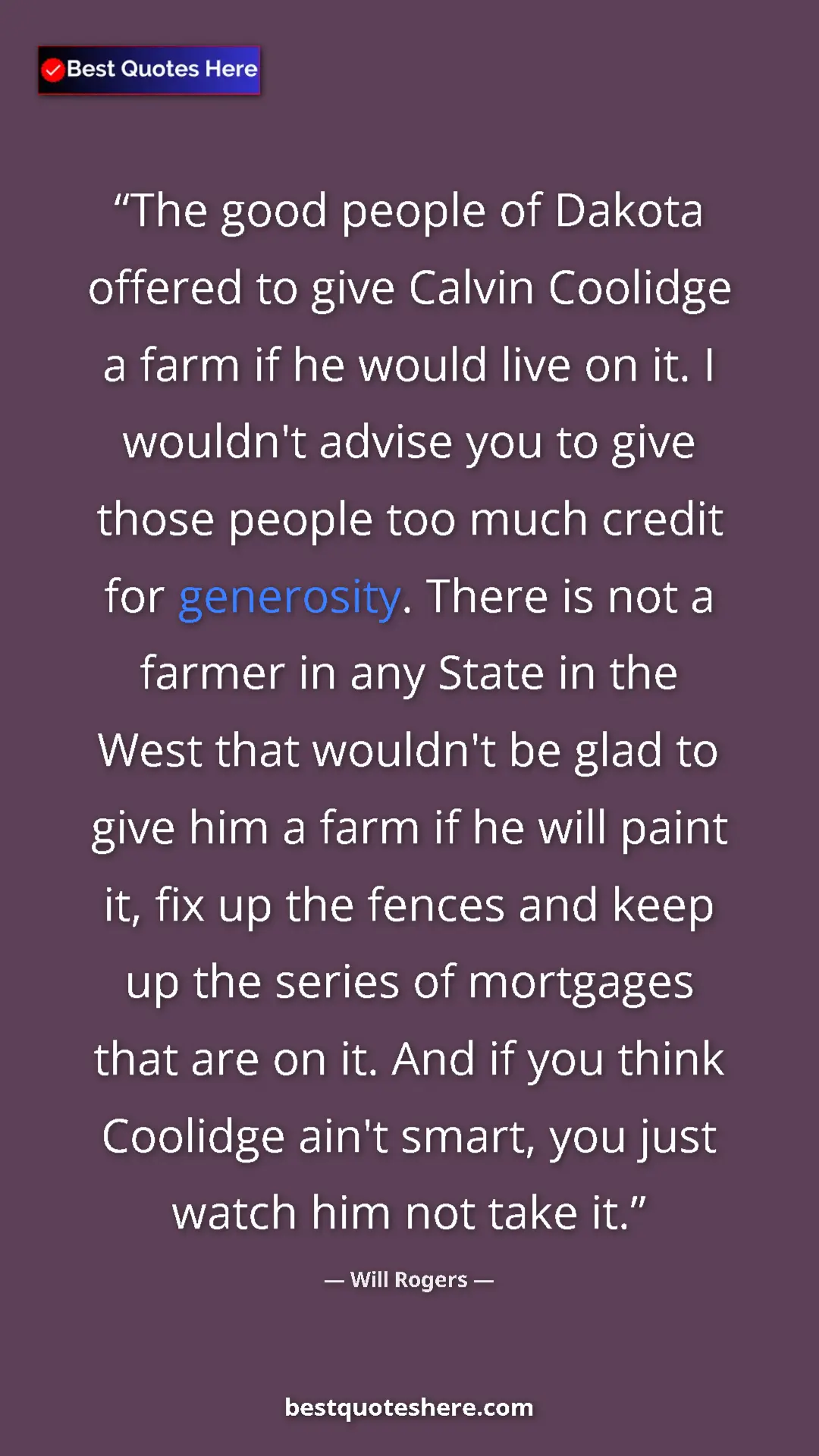 Will Rogers Quote Card: "The good people of Dakota offered to give Calvin Coolidge a..." Pinterest quote poster by Will Rogers: "The good people of Dakota offered to give Calvin Coolidge a..."