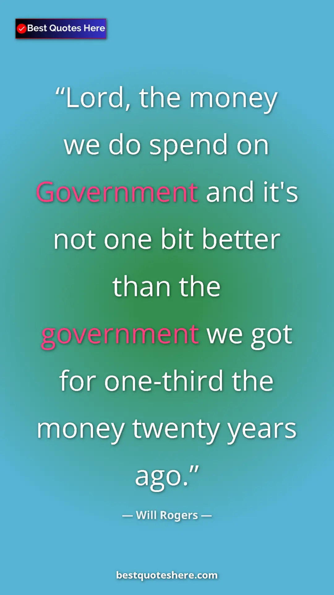 Will Rogers Quote Card: "Lord, the money we do spend on Government and it's not one..." Pinterest quote poster by Will Rogers: "Lord, the money we do spend on Government and it's not one..."