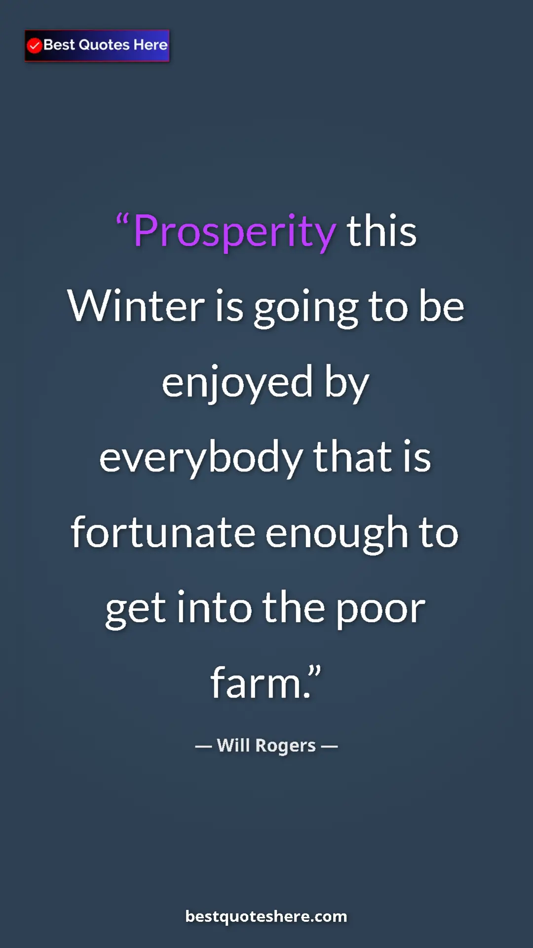 Pinterest quote poster by Will Rogers: "Prosperity this Winter is going to be enjoyed by everybody..."