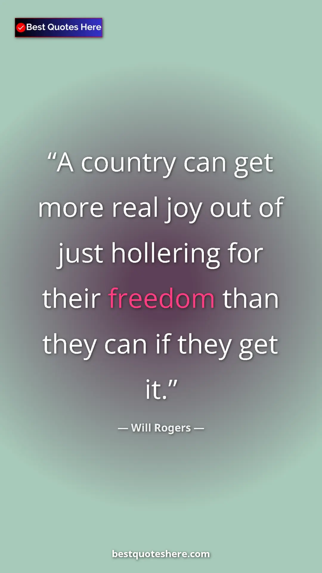 Pinterest quote poster by Will Rogers: "A country can get more real joy out of just hollering for..."