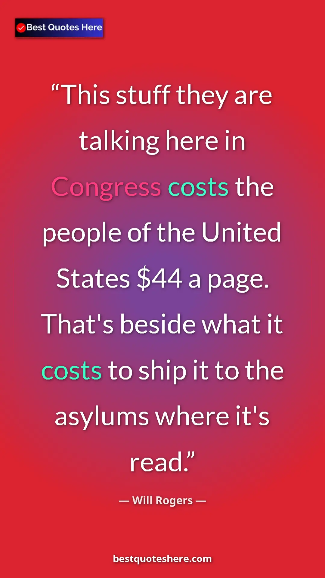 Pinterest quote poster by Will Rogers: "This stuff they are talking here in Congress costs the..."