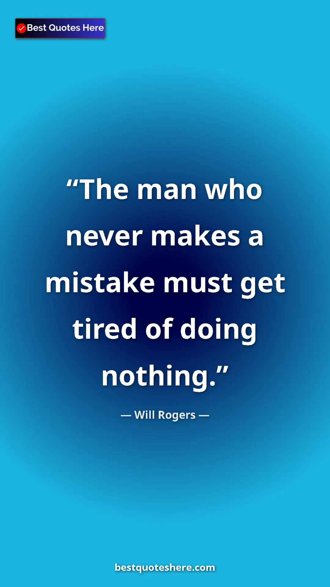 Will Rogers Quote Card: "The man who never makes a mistake must get tired of doing..." Pinterest quote poster by Will Rogers: "The man who never makes a mistake must get tired of doing..."