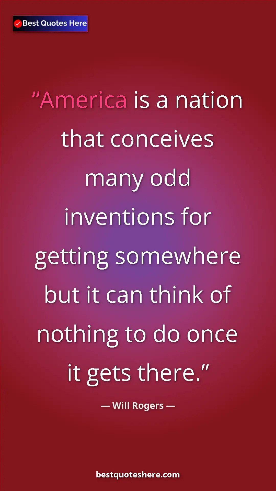 Will Rogers Quote Card: "America is a nation that conceives many odd inventions for..." Pinterest quote poster by Will Rogers: "America is a nation that conceives many odd inventions for..."
