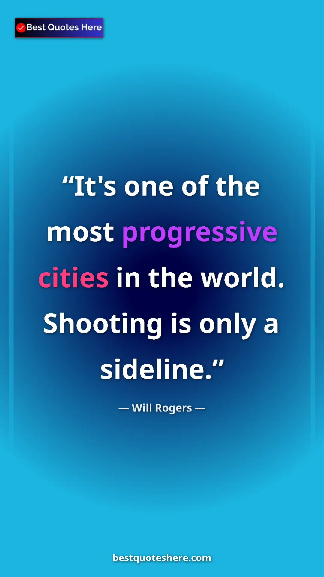 Will Rogers Quote Card: "It's one of the most progressive cities in the world...." Pinterest quote poster by Will Rogers: "It's one of the most progressive cities in the world...."