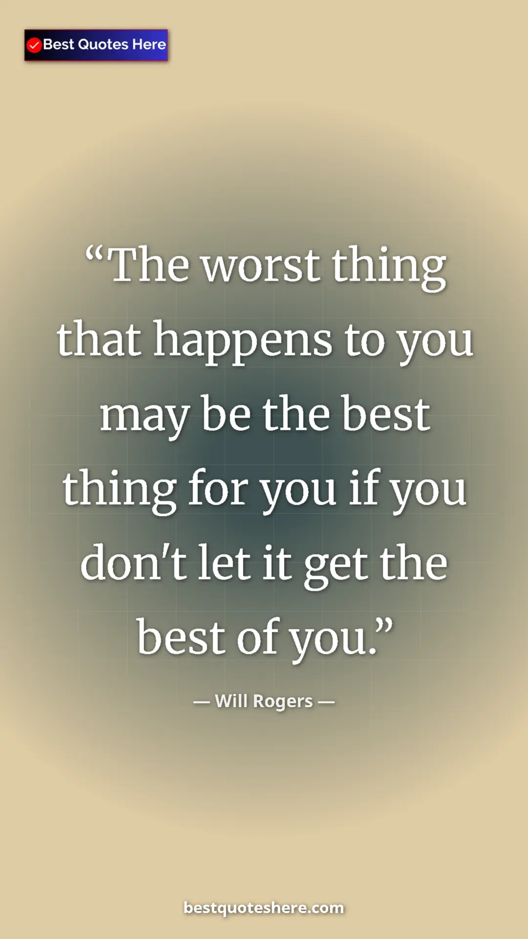 Pinterest quote poster by Will Rogers: "The worst thing that happens to you may be the best thing..."