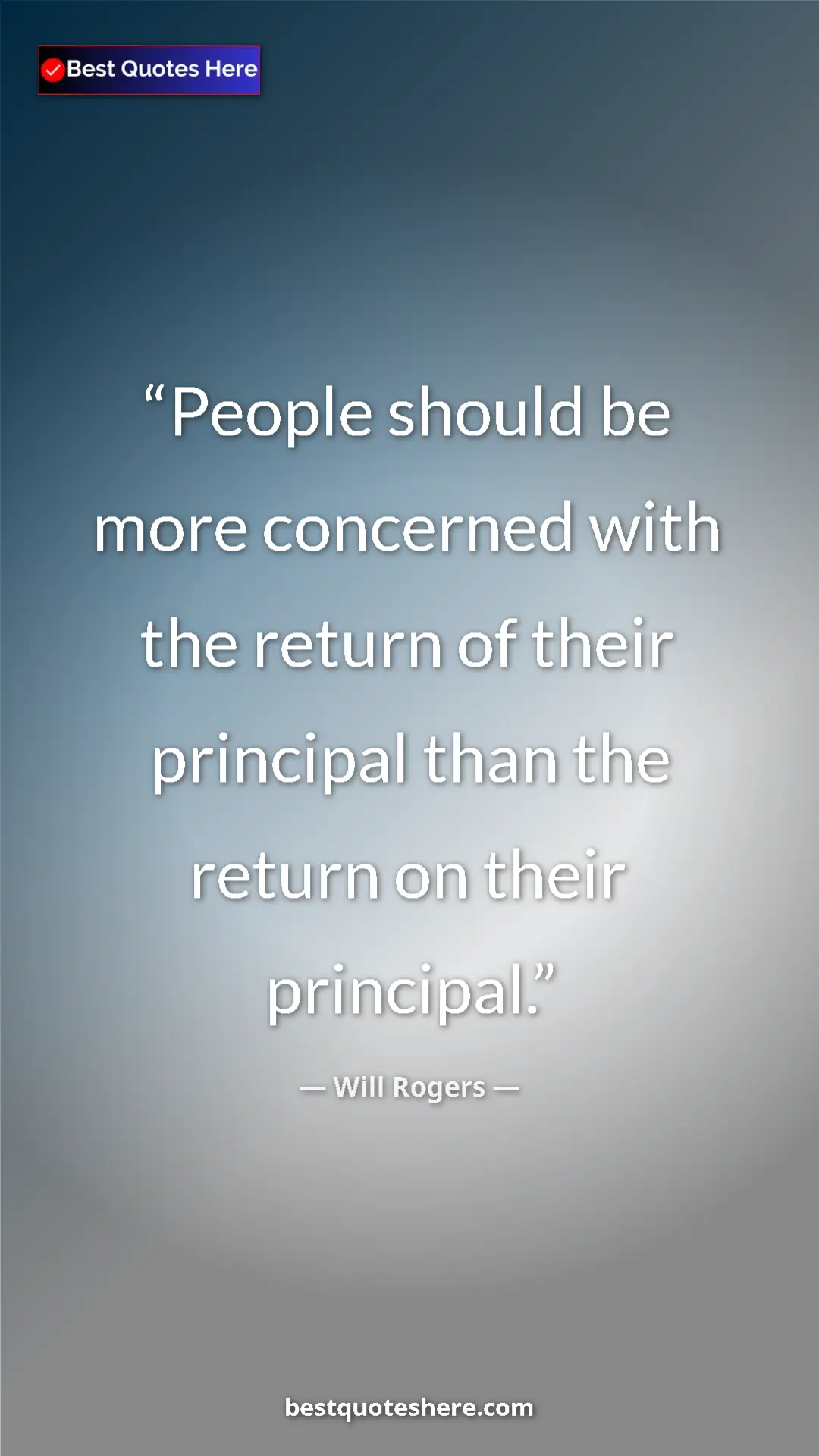 Will Rogers Quote Card: "People should be more concerned with the return of their..." Pinterest quote poster by Will Rogers: "People should be more concerned with the return of their..."