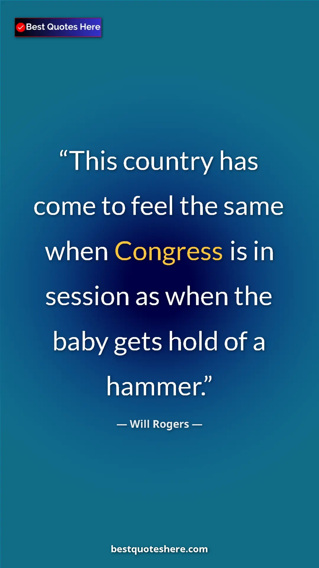 Will Rogers Quote Card: "This country has come to feel the same when Congress is in..." Pinterest quote poster by Will Rogers: "This country has come to feel the same when Congress is in..."