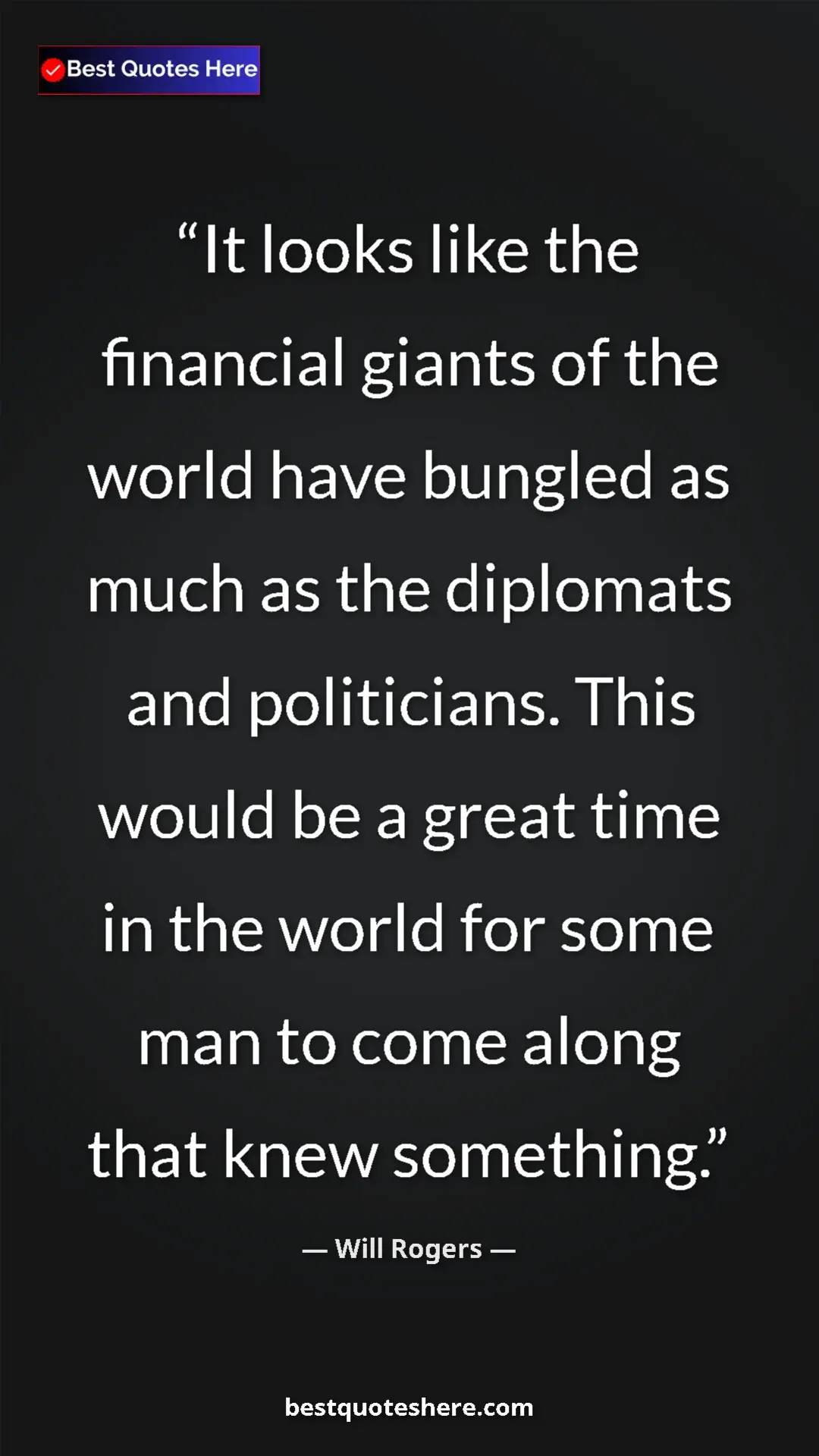 Pinterest quote poster by Will Rogers: "It looks like the financial giants of the world have..."