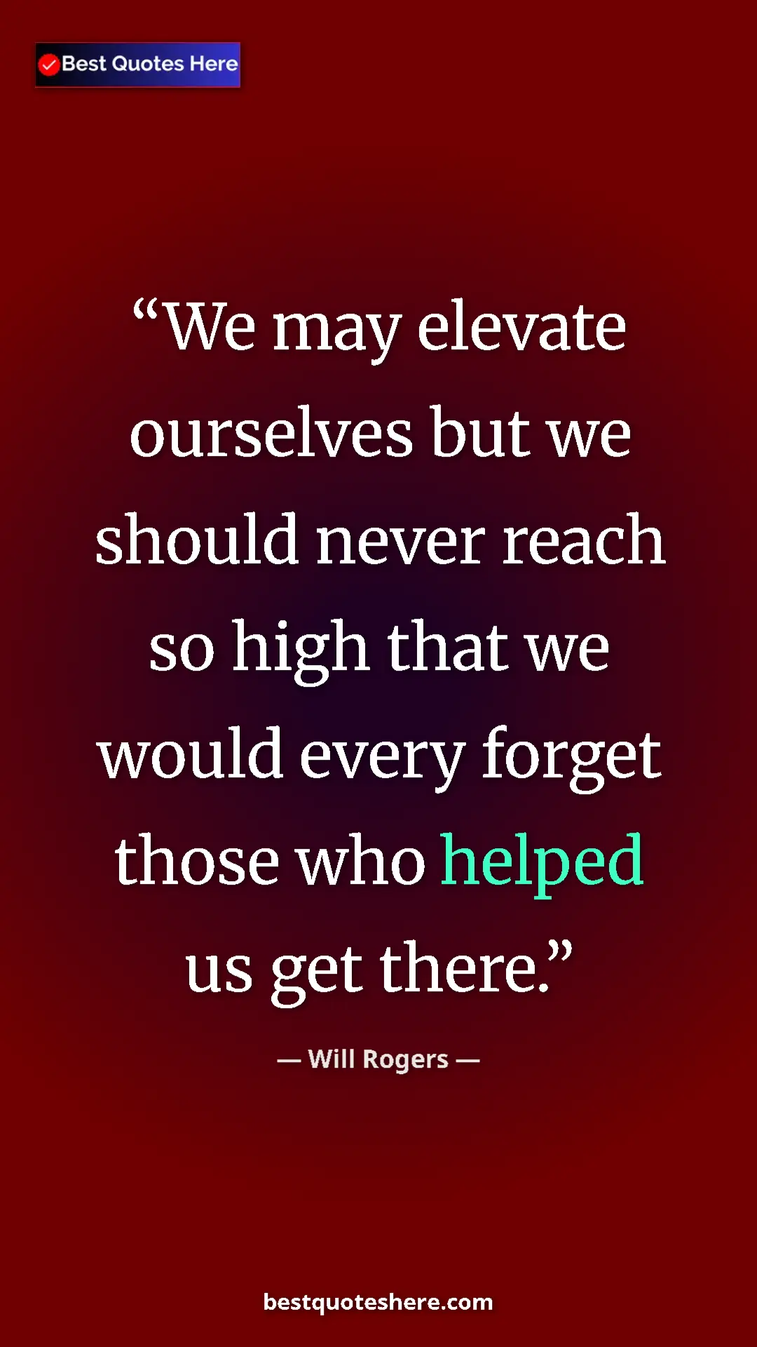 Will Rogers Quote Card: "We may elevate ourselves but we should never reach so high..." Pinterest quote poster by Will Rogers: "We may elevate ourselves but we should never reach so high..."