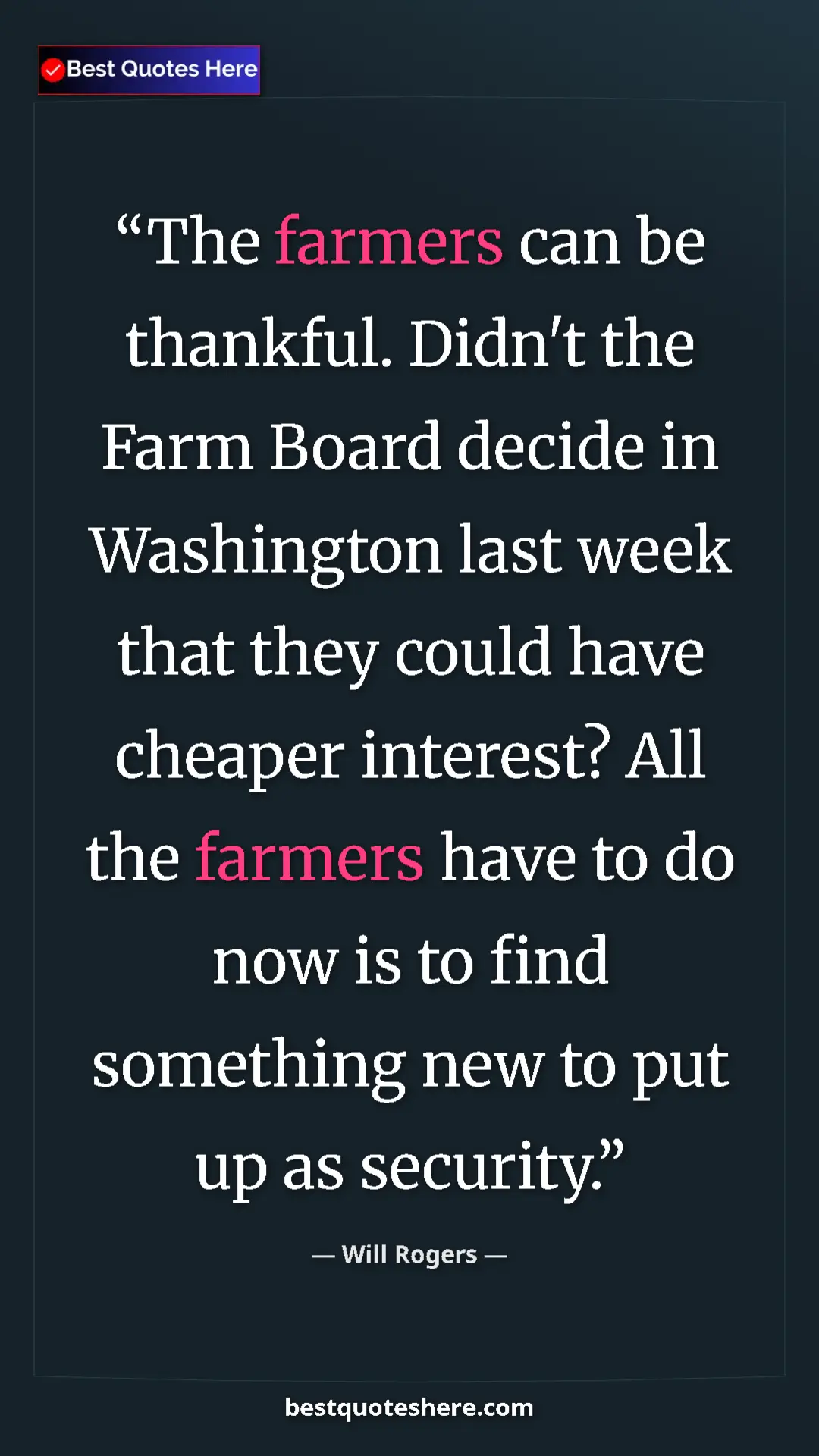 Pinterest quote poster by Will Rogers: "The farmers can be thankful. Didn't the Farm Board decide..."