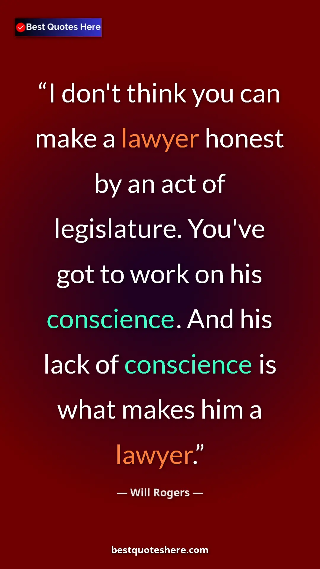 Pinterest quote poster by Will Rogers: "I don't think you can make a lawyer honest by an act of..."