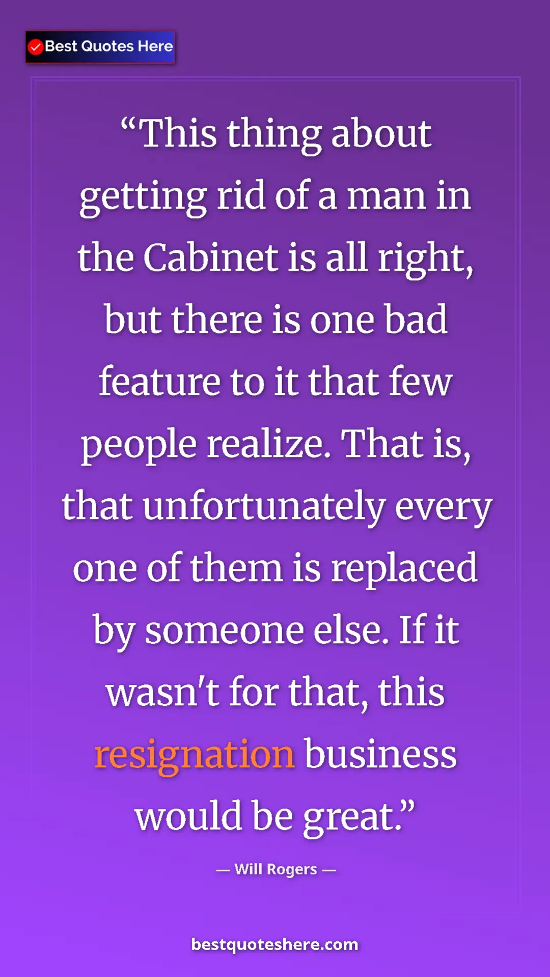 Will Rogers Quote Card: "This thing about getting rid of a man in the Cabinet is all..." Pinterest quote poster by Will Rogers: "This thing about getting rid of a man in the Cabinet is all..."