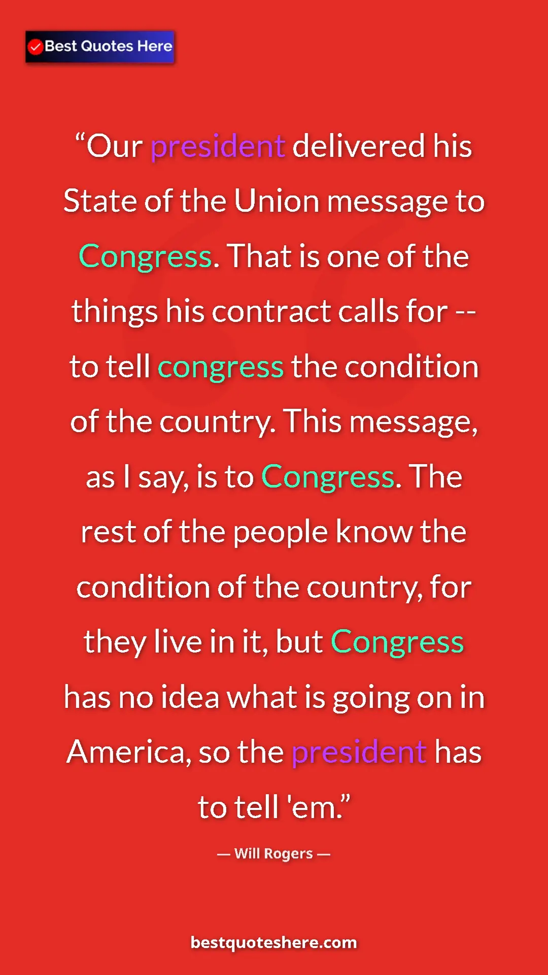 Will Rogers Quote Card: "Our president delivered his State of the Union message to..." Pinterest quote poster by Will Rogers: "Our president delivered his State of the Union message to..."