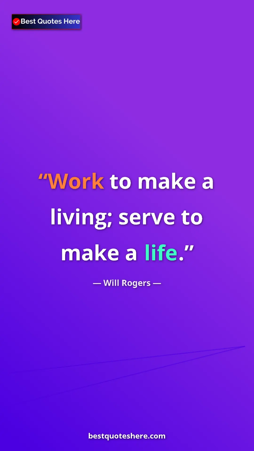 Pinterest quote poster by Will Rogers: "Work to make a living; serve to make a life."