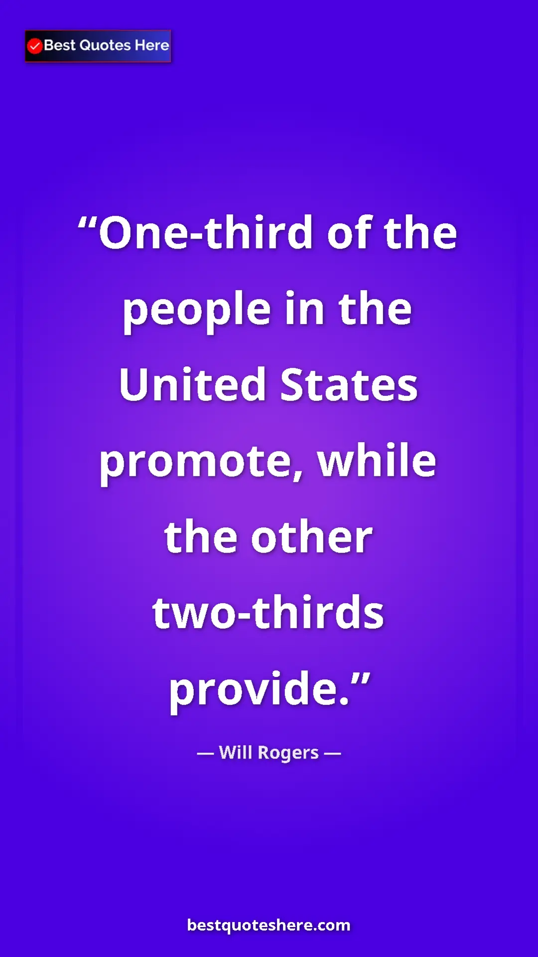Pinterest quote poster by Will Rogers: "One-third of the people in the United States promote, while..."