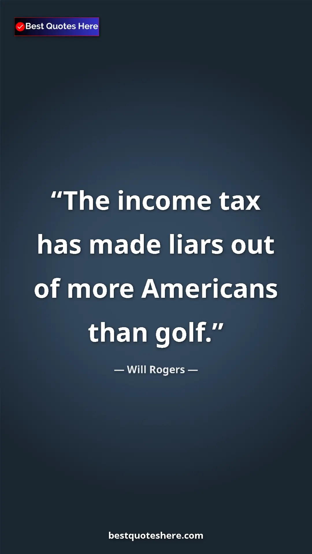Pinterest quote poster by Will Rogers: "The income tax has made liars out of more Americans than..."