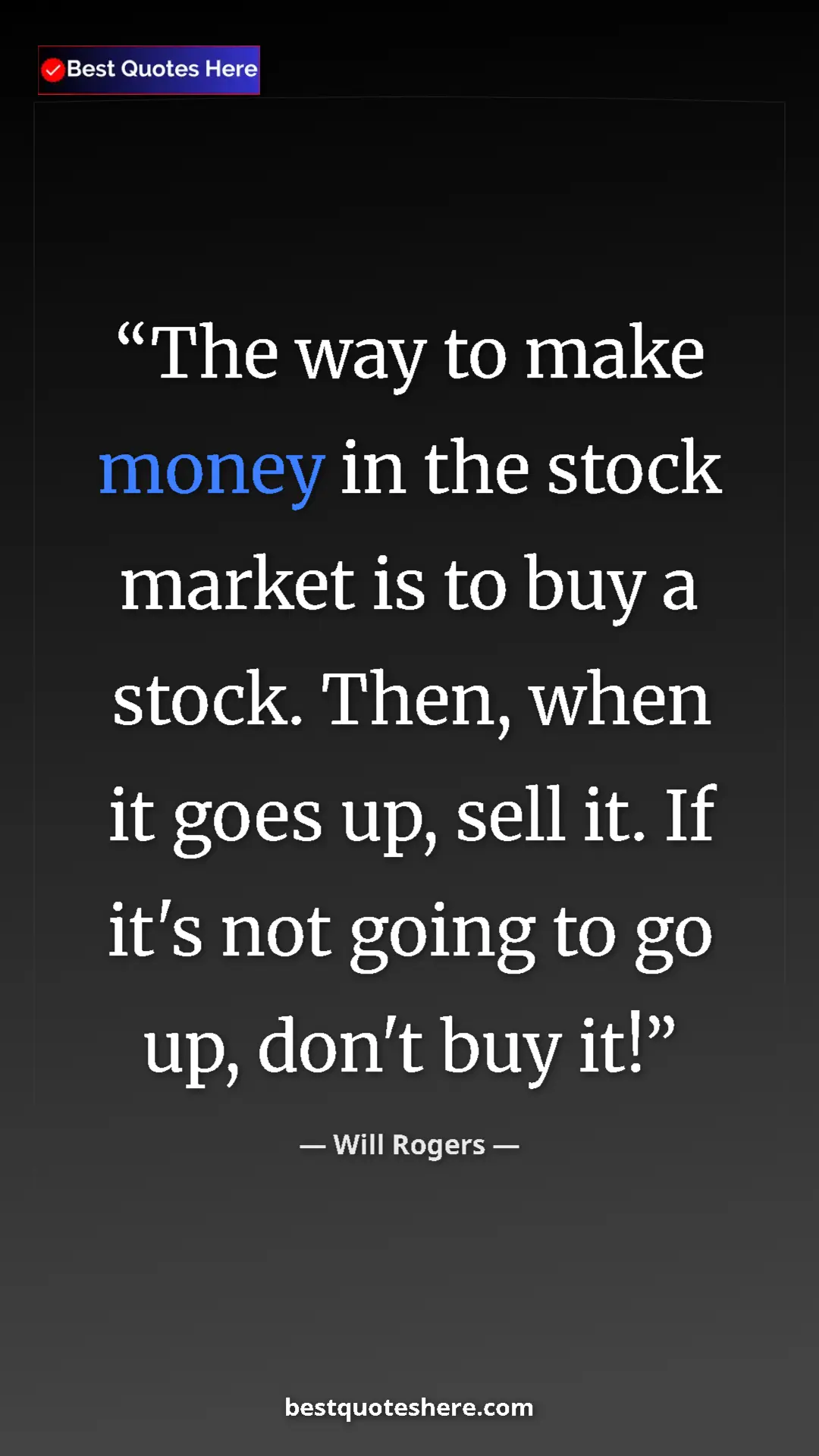 Will Rogers Quote Card: "The way to make money in the stock market is to buy a..." Pinterest quote poster by Will Rogers: "The way to make money in the stock market is to buy a..."