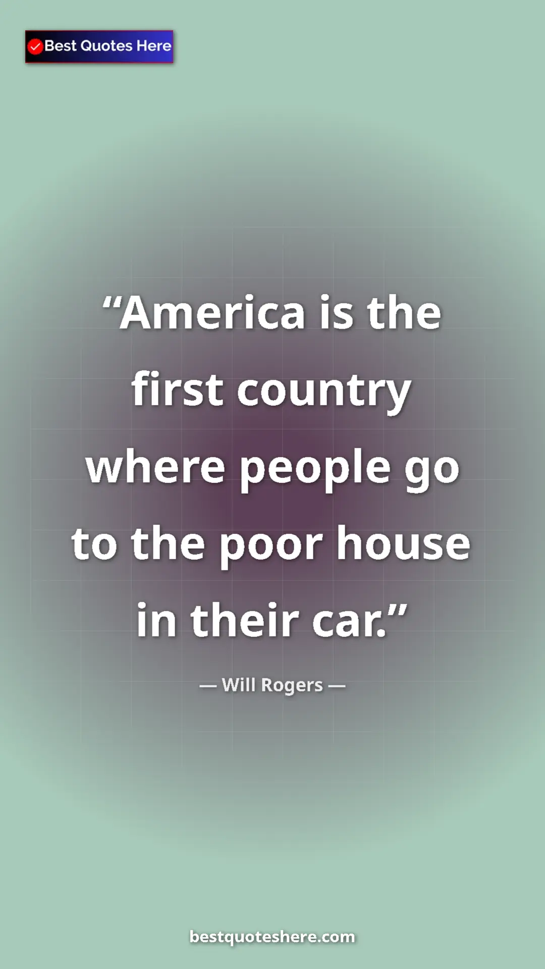 Pinterest quote poster by Will Rogers: "America is the first country where people go to the poor..."