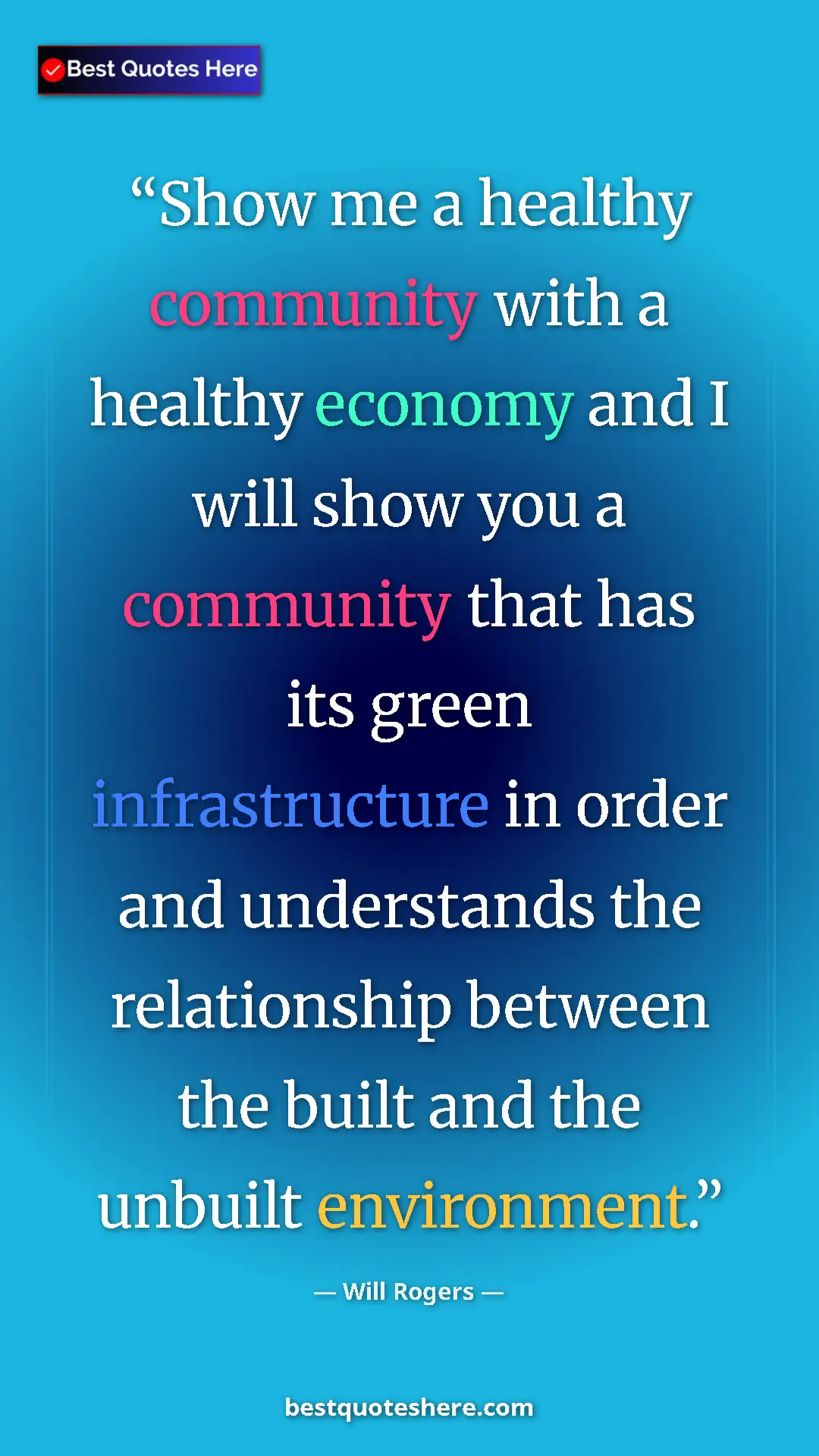 Will Rogers Quote Card: "Show me a healthy community with a healthy economy and I..." Pinterest quote poster by Will Rogers: "Show me a healthy community with a healthy economy and I..."