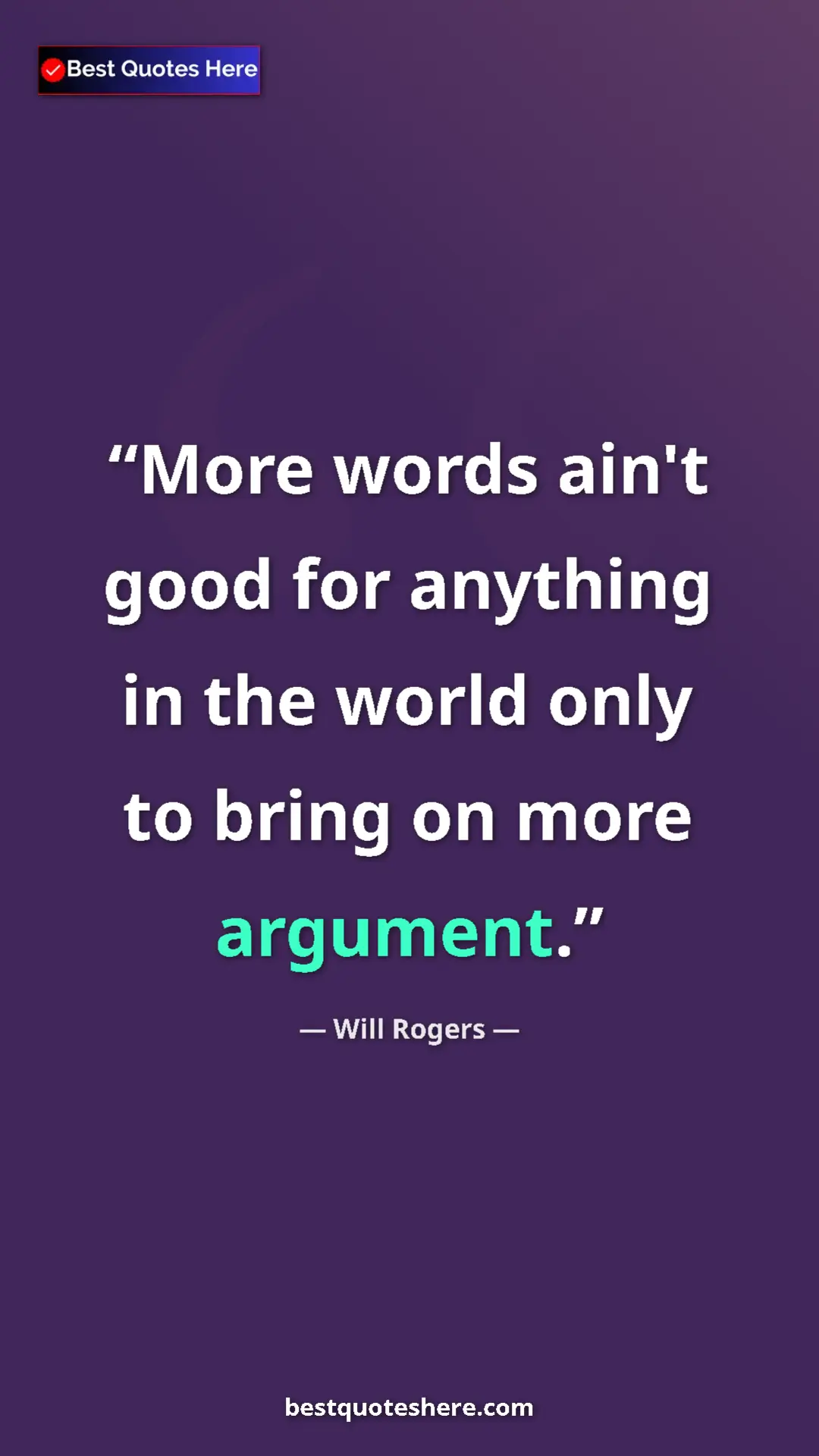 Pinterest quote poster by Will Rogers: "More words ain't good for anything in the world only to..."
