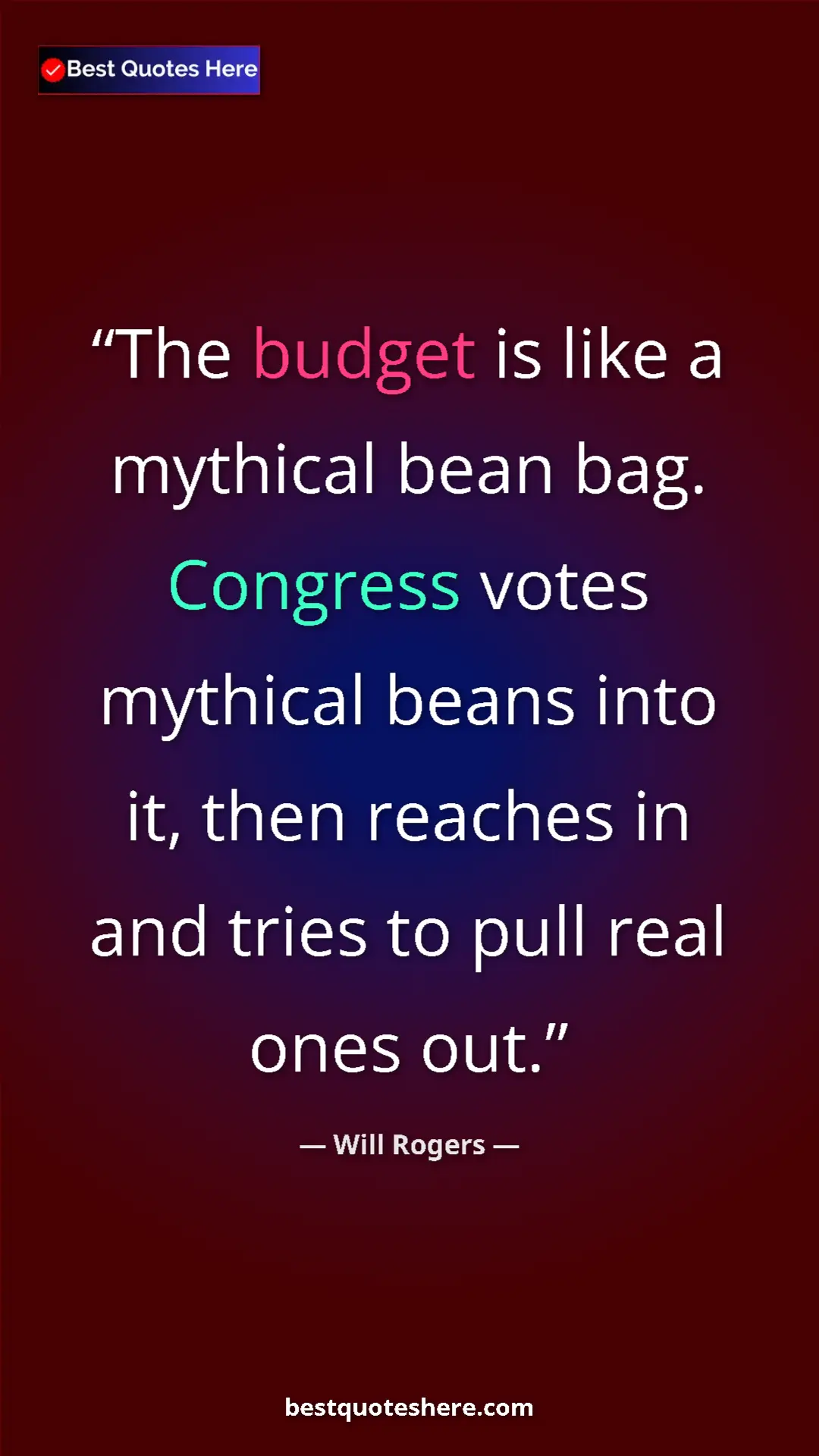 Pinterest quote poster by Will Rogers: "The budget is like a mythical bean bag. Congress votes..."